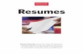 Resumes - bu.edu · RESUME TIPS RESUMES GET INTERVIEWS, NOT JOBS! A resume is an individually designed one-page summary (sometimes two pages) of your personal, educational,