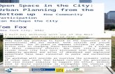 €¦ · Web viewOpen Space in the City: Urban Planning from the Bottom up How Community Participation Can Reshape the City. Tom Fox (New York City, USA) Monday, November 11