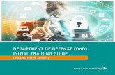 DEPARTMENT OF DEFENSE (DoD) INITIAL TRAINING GUIDE · DoD Initial Training Guide | 2 CONGRATULATIONS You have been granted a Department of Defense (DoD) security clearance and consequently