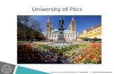 University of Pécs - international.pte.hu · The University of Pécs •Located in the most affordable European country •Oldest university in Hungary •4000 students from 105