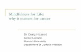 Mindfulness for Life: why it matters for cancer - Microsoft · Mindfulness for Life: why it matters for cancer Dr Craig Hassed Senior Lecturer Monash University Department of General