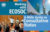A NGOs Guide to Consultative - csonet.orgcsonet.org/content/documents/ECOSOC Brochure_2018_Web.pdf · — ECOSOC resolution 1996/31, part II, paragraph 20 The Economic and Social