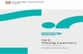 TKT: Young Learners - cambridgeenglish.org · Make the most of your handbook This handbook is intended for tutors and candidates and provides information to help prepare for the TKT:
