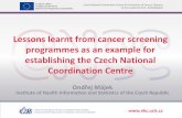 Lessons learnt from cancer screening programmes as an ... · Lessons learnt from cancer screening programmes as an example for establishing the Czech National Coordination Centre