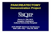 Pancreatectomy Demonstration Project ACS-NSQIP UT 7-22-12web2.facs.org/download/Pitt.pdf · Henry A. Pitt, M.D. Surgeon Champion Indiana University Hospital PANCREATECTOMY Demonstration
