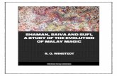 Shaman, Saiva and Sufi, A Study of the Evolution of Malay ... · Shaman, Saiva and Sufi, A Study of the Evolution of Malay Magic By R. O. Winstedt . This edition was created and published