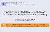 Primary non-Hodgkin Lymphomas of the Gastrointestinal ... · Primary non-Hodgkin Lymphomas of the Gastrointestinal Tract (GI-NHL) Emanuele Zucca, M.D. Istituto Oncologico della Svizzera