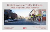 DeKalb Avenue Traffic Calming and Bicycle Lane Project · DeKalb Avenue Traffic Calming and Bicycle Lane Project NYC Department of Transportation Office of Alternate Modes March 2008