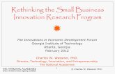 The SBIR Program - stip.gatech.edustip.gatech.edu/wp-content/uploads/2012/02/2012_02__Wessner-SBIR-GaTech.pdf · The “I” in SBIR •What is innovation? –Innovation is the Successful