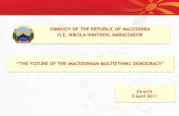 EMBASSY OF THE REPUBLIC OF MACEDONIA H.E. NIKOLA … of Macedonia Presentation H.E. Dimitrov... · utrecht 5 april 2011 “the future of the macedonian multiethnic democracy” embassy