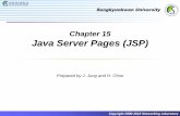 Chapter 15 Java Server Pages (JSP) - monet.skku.edumonet.skku.edu/.../uploads/2018/08/Chapter-15_Java-Server-Pages-JSP.pdf · JSP (Java Server Pages) is developed to solve these problems.