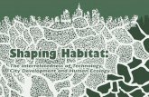 Shaping Habitat - urbaninteraction.neturbaninteraction.net/wp-content/uploads/2013/08/Shaping-Habitat.pdfShaping Habitat: The Interrelatedness of Technology, City Development and Human