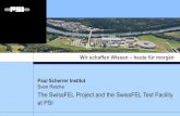 The SwissFEL Project and the SwissFEL Test Facility at PSI fileWir schaffen Wissen – heute für morgen Paul Scherrer Institut The SwissFEL Project and the SwissFEL Test Facility