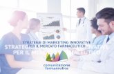 Marketing-Strategy-web - comunicazionefarmaceutica.it · 'innovazione e le nuove tecnoLogie sono entrate a pieno titolo nel marketing e nella comunicazione del settore Farmaceutico.