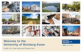 Welcome to the University of Duisburg-Essen - uni-due.de · Welcome to the University of Duisburg-Essen. I am delighted that you have chosen our university for your teaching and research
