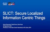 SLICT: Secure Localized Information Centric Thingsconferences.sigcomm.org/acm-icn/2016/slides/Workshop/enguehard.pdf · Information Centric Things Constrained nodes Broadcast link
