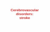 Cerebrovascular disorders: stroke - NeurologyHomePageneurology.pote.hu/neuro/modules/stud/data/061106e.pdf · What is stroke? • Suddenly (acutely) developing neurological deficit