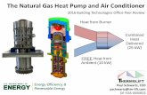 The Natural Gas Heat Pump and Air Conditioner · The Natural Gas Heat Pump and Air Conditioner 2016 Building Technologies Office Peer Review Heat from Burner (15 kW) Combined Heat