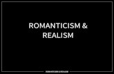 ROMANTICISM & REALISM - blaylockmphs.weebly.comblaylockmphs.weebly.com/.../22854300/4b_-_romanticism___realism.ppt_1.pdf · ROMANTICISM & REALISM Romanticism Jose Maria Velasco, The