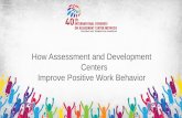 How Assessment and Development Centers Improve Positive ... · managerial approach, to identify, assess and evaluate individual (soft competency) behavior in related to targeted job,