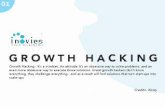 GROWTH HACKING - inovies fileGROWTH HACKING Growth Hacking - It's a mindset. An attitude. It's an obsessive way to solve problems, and an even more obsessive way to execute those solutions.