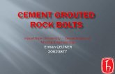 Cement grouted rock bolts - yunus.hun.edu.tryunus.hun.edu.tr/~unver/MAD427/2011_2012/pdf/CEMENT_GROUTED_ROCK_B… · Bolting Principles Critical Parameters Types of Bolts Grouting