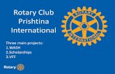 Rotary Club Prishtina Internationalrotaryalbania.org/2017/Konferenca/Prezantime/Prishtina Internatinal.pdf14. Project Filters - Viti 15. Project Gaçkç - Frizaj 16. Elementary School