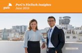 PwC’s FinTech Insights June 2018 · 3 PwC PwC’s FinTech Insights PwC’s FinTech Insights Our insights From around the web FinTech tales Contacts An exclusive look at the latest