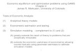 Economic equilibrium and optimization problems using GAMS ... · Chapter 2 James R. Markusen, University of Colorado Tools of Economic Analysis (1) Analytical theory models (2) Econometric