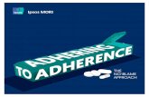 THE APPROACH - ipsos.com · ‘Adherence’ is the extent to which somebody’s behaviour – taking medication, following a diet, or executing lifestyle changes, corresponds with