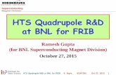 Superconducting Magnet Division HTS Quadrupole R&D at BNL ... · Superconducting Magnet Division HTS Quadrupole R&D at BNL for FRIB Ramesh Gupta (for BNL Superconducting Magnet Division)