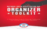 H TOOLKIT H - nationalvoterregistrationday.org · 4 NATIONAL VOTER REGISTRATION DAY ORGANIZER H TOOLKIT H A Step-by-Step Guide to Planning, Publicizing and Hosting a Registration