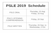 PSLE 2019 Schedule - operaestatepri.moe.edu.sg · PSLE 2019 Schedule PSLE ORAL Thursday, 15 Aug Friday, 16 Aug PSLE LISTENING COMPREHENSION Friday, 20 Sep PSLE WRITTEN Thursday, 26