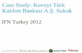 Case Study: Kuveyt Türk Katılım Bankası A.Ş. Sukuk · Case Study: Kuveyt Türk Katılım Bankası A.Ş. Sukuk IFN Turkey 2012 . 2 Contents • Introduction ― State of the current