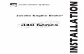 INSTALLATION - parts.jacobsvehiclesystems.com · 6 JACOBS ENGINE BRAKE™ 340 SERIES INSTALLATION MANUAL Slave Piston Lash Adjustment 1. After the intake/exhaust valves and injectors