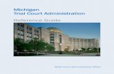 Michigan Trial Court Administration Reference Guide · State Court Administrative Office Reference Guide Michigan Trial Court Administration