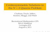 Centrosymmetric Solutions to the N+k Queens Problem€¦Centrosymmetric Solutions to the N +k Queens Problem Chatham, Doyle, Je ers, Kosters, Skaggs, and Ward Recreational Mathematics
