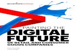 OF RETAIL AND CONSUMER GOODS COMPANIES - Accenture · 6 | Painting the digital future of retail and consumer goods companies With slow-growing incomes in most digitally developed
