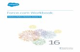 Force.com Workbook · This workbook is designed to be used with a Developer Edition organization, or DE org for short. DE orgs are multipurpose environments DE orgs are multipurpose
