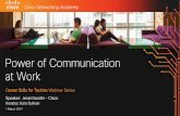 Power of Communication at Work - netacad.com · Power of Communication at Work Hostess: Kara Sullivan 1 March 2017 Career Skills for Techies Webinar Series Speaker: Jesal Gandhi -