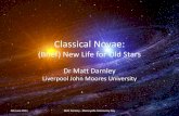 Classical Novae - Liverpool John Moores Universitymjd/MAD2011.pdf · Classical Novae: White Dwarf • Hydrogen rich material from MS star eventually – via the disc – falls on