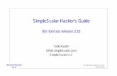 SimpleScalar Hacker’s Guide - es.ele.tue.nlmwijtvliet/5MD00_SC/downloads...SimpleScalar Hacker’s Guide Todd Austin SimpleScalar LLC SimpleScalar Hacker’s Guide (for tool set