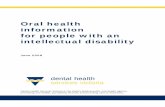 Oral health information for people with an intellectual ... · Oral health information . for people with an intellectual disability . June 2008 . Dental Health Services Victoria is