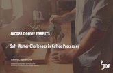 JACOBS DOUWE EGBERTS Soft Matter Challenges in Coffee ... · Thermal diffusivity relatively high. pressure drop from flow through porous material -> sets steam table temperature.