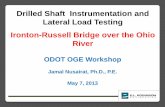 Drilled Shaft Instrumentation and Lateral Load Testing ... · Drilled Shaft Instrumentation and Lateral Load Testing Ironton-Russell Bridge over the Ohio River ODOT OGE Workshop Jamal