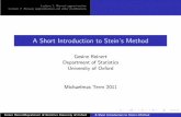 A Short Introduction to Stein’s Method - stats.ox.ac.uk · A Short Introduction to Stein’s Method Gesine Reinert Department of Statistics University of Oxford Michaelmas Term
