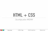 HTML + CSS - ScottyLabs · HTML + CSS ScottyLabs WDW Overview HTML Tags CSS Properties Resources. OVERVIEW What are HTML and CSS? How can I use them? WHAT ARE HTML AND CSS? HTML -