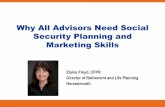 Why All Advisors Need Social Security Planning and ... · Not taking advantage of spousal or survivor benefits • 39% are unaware that upon a spouse’s death the higher benefit