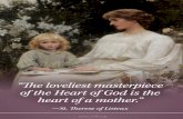 The loveliest masterpiece of the Heart of God is the heart ...Life-Parents-Mothers... · The loveliest masterpiece of the Heart of God is the heart of a mother." —St. Therese of