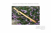 Learn to Play the Native Flute - yuccaflute.com · Learn to Play the Native Flute Introduction Most of the people who purchase a flute from YuccaFlute.com are experienced Native American